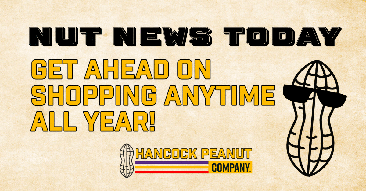 Getting Ahead on Shopping Anytime All Year! | Hancock Peanut Company