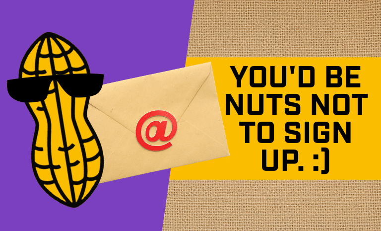 A cartoon peanut in sunglasses stands by an envelope with an @ sign. Bold text says, YOU’D BE NUTS NOT TO SIGN UP for Hancock Peanut Company Email Sign Up. The background combines purple and burlap textures.
